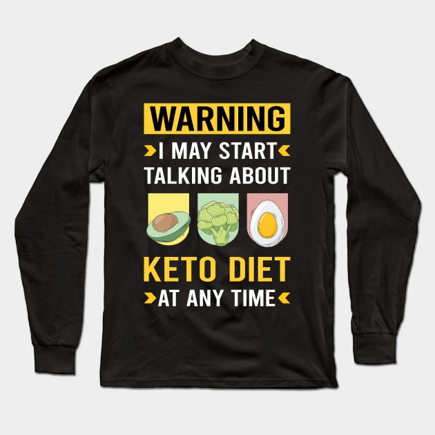 Warning Keto Diet Ketogenic Ketone Ketosis Long Sleeve T-Shirt by Good Day